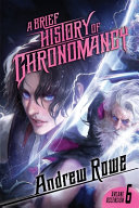 Book cover of A BRIEF HISTORY OF CHRONOMANCY by Andrew Rowe