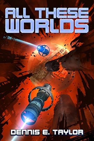 Book cover of ALL THESE WORLDS by Dennis Taylor