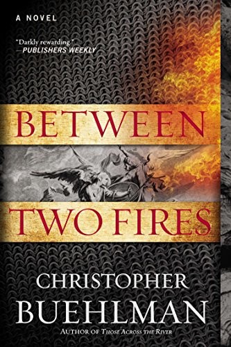 Book cover of BETWEEN TWO FIRES by Christopher Buehlman