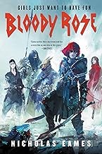 Book cover of BLOODY ROSE by Nicholas Eames