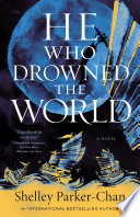 Book cover of HE WHO DROWNED THE WORLD by Shelly Parker-Chan