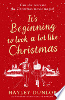 Book cover of IT'S BEGINNING TO LOOK A LOT LIKE CHRISTMAS by Hayley Dunlop