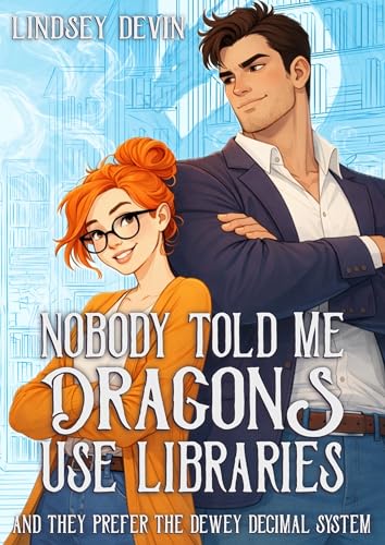 Book cover of NOBODY TOLD ME DRAGONS USE LIBRARIES by Lindsay Devin
