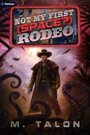 Book cover of NOT MY FIRST (SPACE?) RODEO by M. Talon
