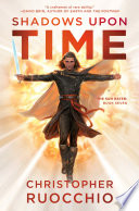 Book cover of SHADOWS UPON TIME by Christopher Ruocchio