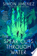 Book cover of SPEAR CUTS THROUGH WATER by Simon Jiminez