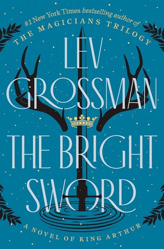 Book cover of THE BRIGHT SWORD by Lev Grossman