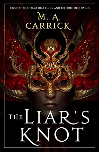 Book cover of THE LIAR'S KNOT by M.A. Carrick