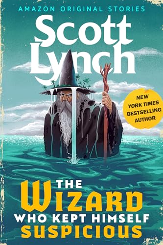 Book cover of THE WIZARD WHO KEPT HIMSELF SUSPICIOUS by Scott Lynch