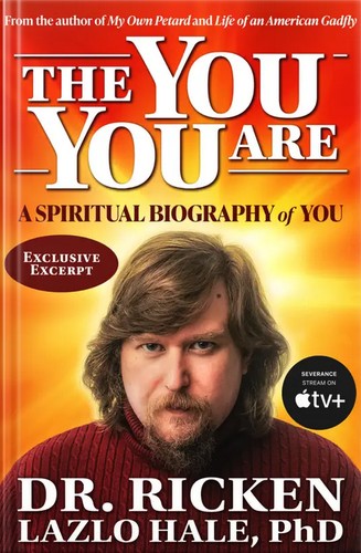 Book cover of THE YOU YOU ARE: A SPIRITUAL BIOGRAPHY OF YOU by Dr Ricken Lazlo Hale, PhD