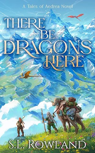 Book cover of There Be Dragons Here by S. L. Rowland